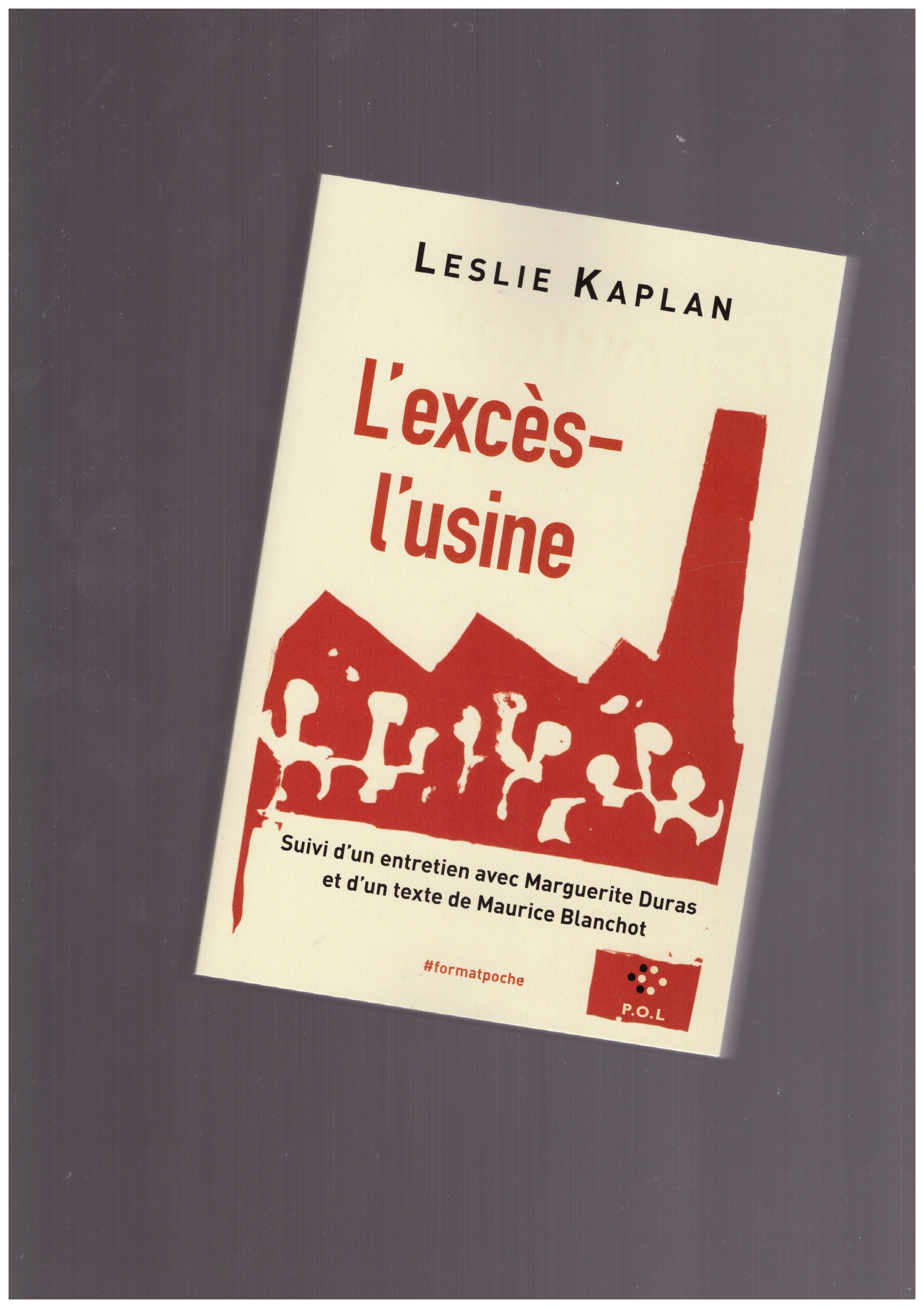 KAPLAN, Leslie - L'excès-l'usine